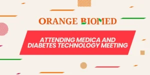 ORANGE BIOMED ATTENDING MEDICA AND DIABETES TECHNOLOGY MEETING