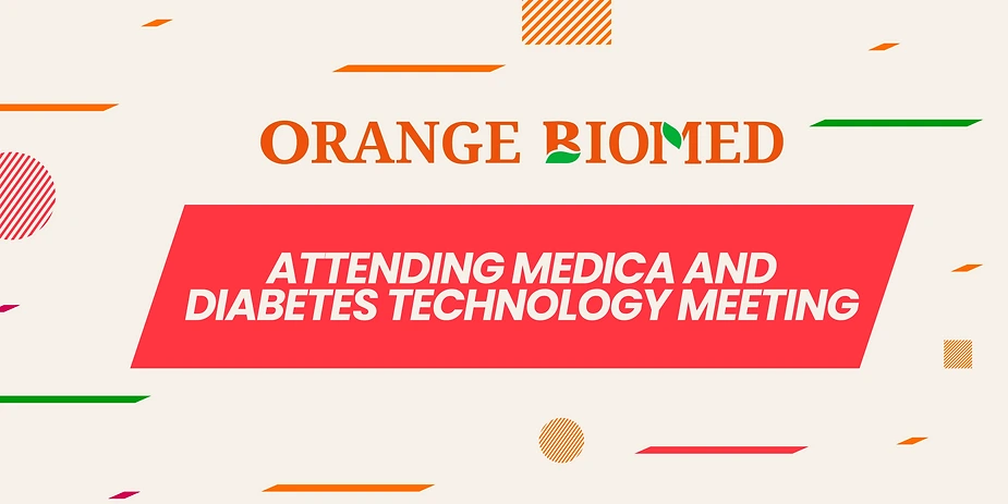 ORANGE BIOMED ATTENDING MEDICA AND DIABETES TECHNOLOGY MEETING