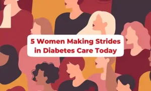 5 Important Women in STEM Making Strides in Diabetes Care and Advocacy in 2024